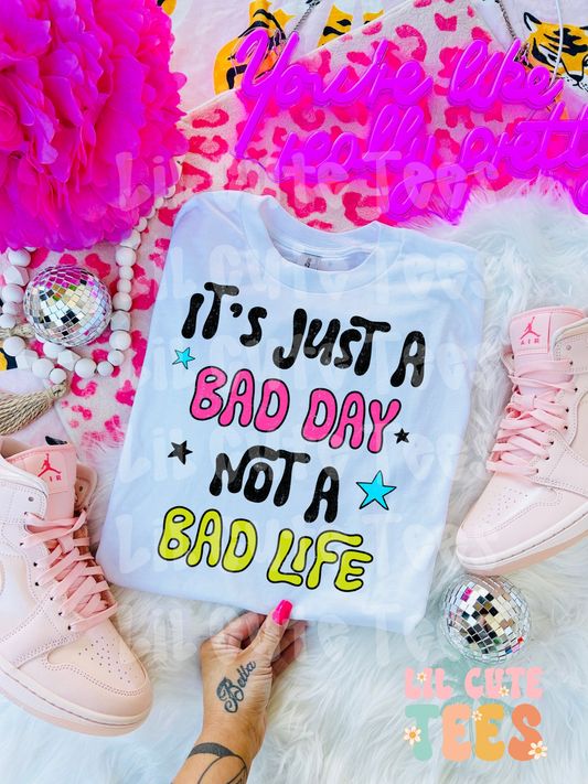 Bad Day Not Bad Life
